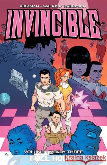 Invincible Volume 23: Full House Robert Kirkman Cory Walker Ryan Ottley 9781632158888 Image Comics