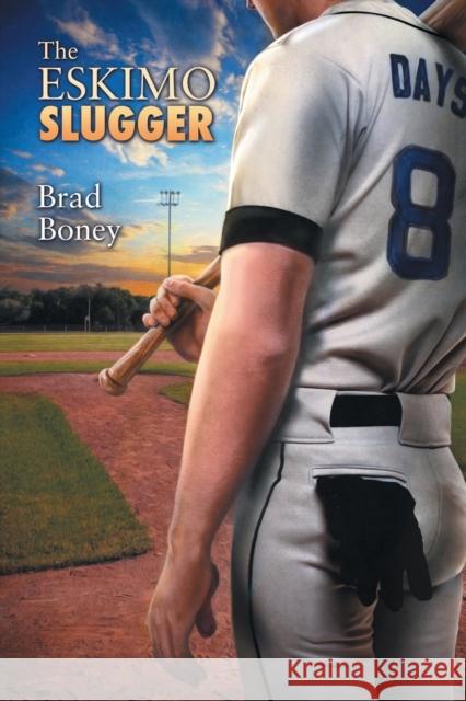 The Eskimo Slugger Brad Boney 9781632162267