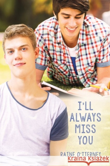 I'll Always Miss You Raine O'Tierney 9781632165220 Harmony Ink Press