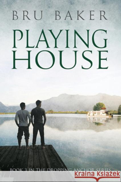 Playing House Bru Baker   9781632166029 Dreamspinner Press