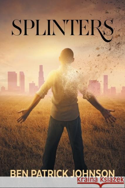 Splinters Ben Patrick Johnson 9781632167156