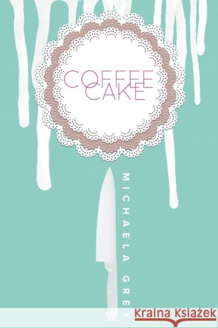 Coffee Cake Michaela Grey 9781632168474 Dreamspinner Press