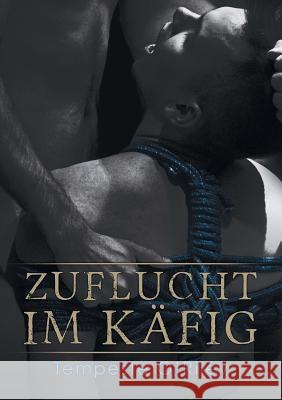 Zuflucht Im Käfig (Translation) O'Riley, Tempeste 9781632169730 Dreamspinner Press