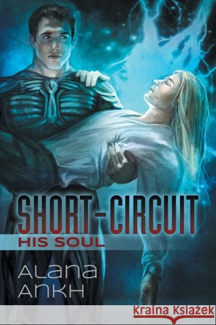 Short-Circuit His Soul Alana Ankh   9781632169815 Dreamspinner Press