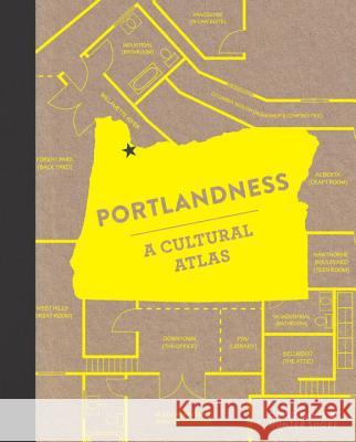 Portlandness: A Cultural Atlas David Banis Hunter Shobe 9781632170002 Sasquatch Books