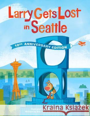 Larry Gets Lost in Seattle: 10th Anniversary Edition John Skewes Eric Ode 9781632170927