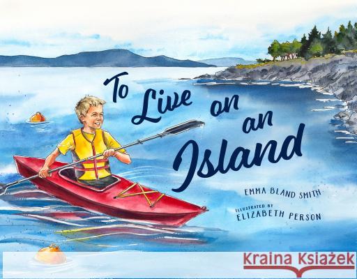 To Live on an Island Emma Bland Smith Elizabeth Person 9781632171818