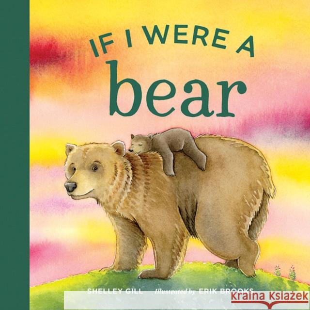 If I Were a Bear Shelley Gill Erik Brooks 9781632171962