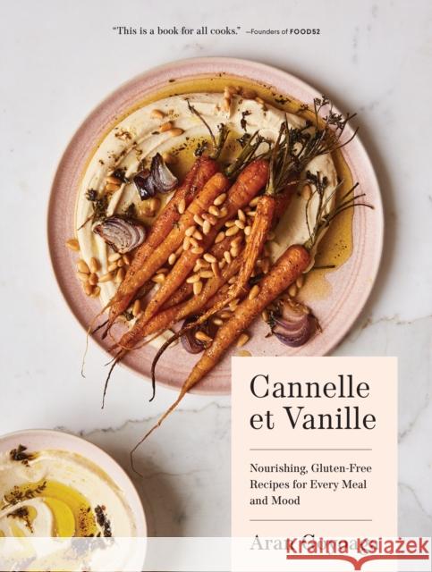 Cannelle et Vanille: Nourishing, Gluten-Free Recipes for Every Meal and Mood Aran Goyoaga 9781632172006 Blue Star Press