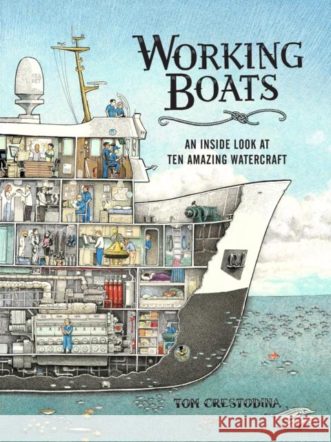 Working Boats: An Inside Look at Ten Amazing Watercraft Tom Crestodina 9781632172594 Little Bigfoot