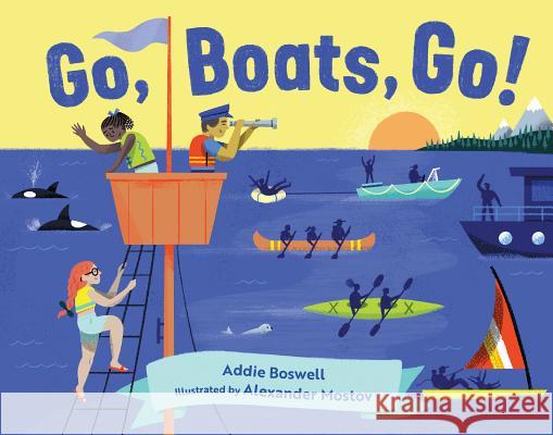 Go, Boats, Go!: (Stocking Stuffer for Babies and Toddlers) Boswell, Addie 9781632172686 Little Bigfoot
