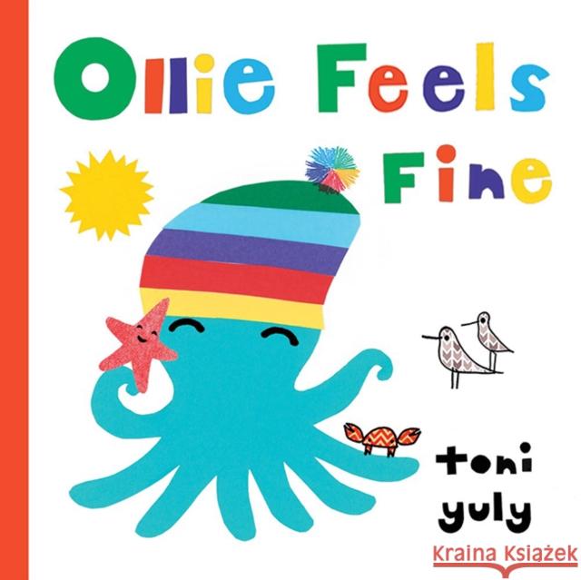 Ollie Feels Fine: (Stocking Stuffer for Babies and Toddlers) Yuly, Toni 9781632173010 Little Bigfoot