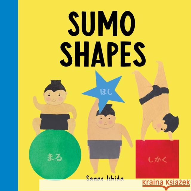Sumo Shapes: (Shape Books for Toddlers 1-3) Sanae Ishida 9781632173119 Blue Star Press