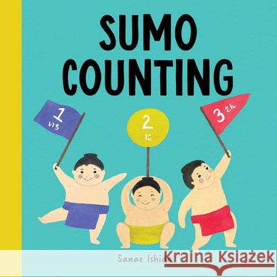 Sumo Counting: (Stocking Stuffer for Babies and Toddlers) Ishida, Sanae 9781632173126 Little Bigfoot