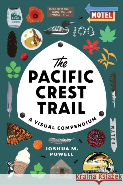 The Pacific Crest Trail: A Visual Compendium Joshua M. Powell 9781632173287