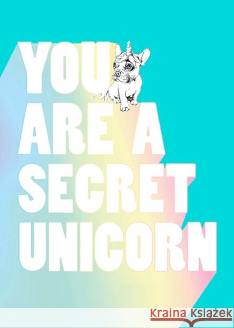 You Are a Secret Unicorn Jill Pickle 9781632173607 Sasquatch Books