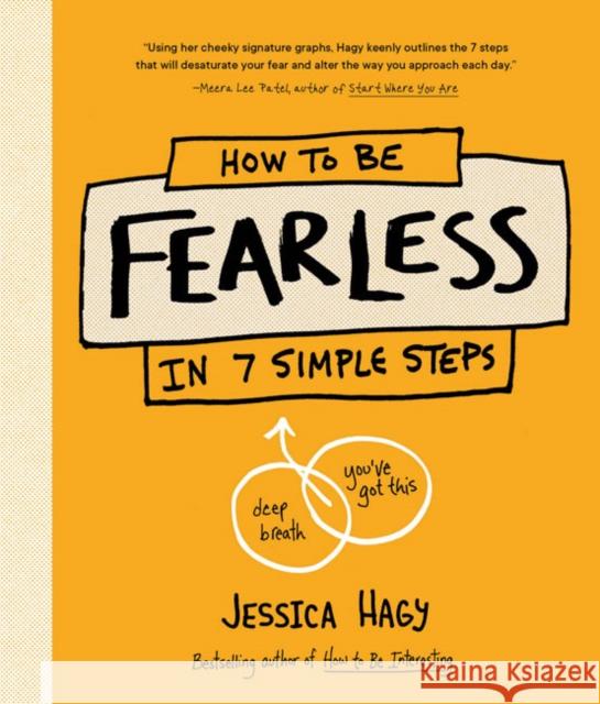 How to Be Fearless: In 7 Simple Steps Hagy, Jessica 9781632173683 Sasquatch Books