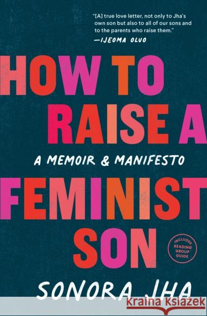 How to Raise a Feminist Son: A Memoir & Manifesto Jha, Sonora 9781632174109 Sasquatch Books
