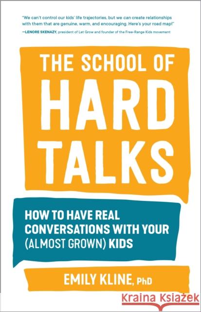 The School of Hard Talks: How to Have Real Conversations with Your (Almost Grown) Kids Emily Klin 9781632174703 Sasquatch Books