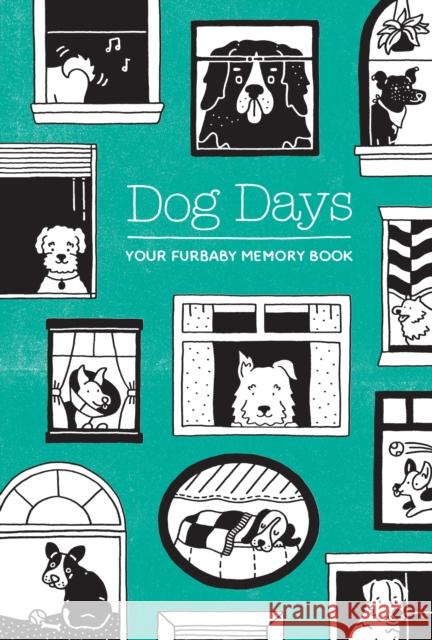 Dog Days: Your Furbaby Memory Book Susanna Ryan 9781632174956 Sasquatch Books