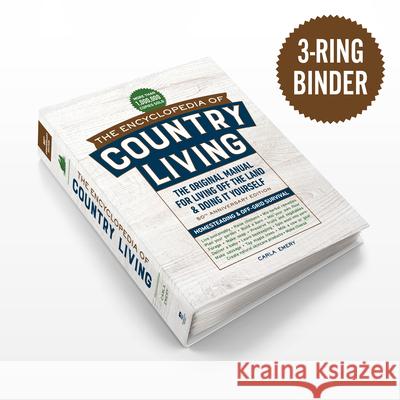The Encyclopedia of Country Living, 50th Anniversary Edition: The Original Manual for Living Off the Land & Doing It Yourself (Homesteading & Off-Grid Carla Emery 9781632175830 Sasquatch Books