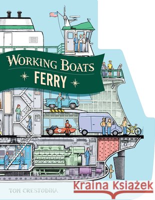 Working Boats: Ferry: A Look-Inside Book Tom Crestodina 9781632176608 Little Bigfoot