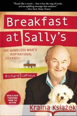 Breakfast at Sally's: One Homeless Man's Inspirational Journey Richard LeMieux 9781632203465 Skyhorse Publishing