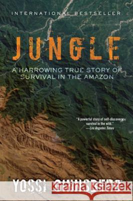 Jungle: A Harrowing True Story of Survival in the Amazon Yossi Ghinsberg, Greg McLean 9781632203649