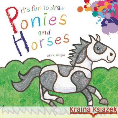 It's Fun to Draw Ponies and Horses Mark Bergin 9781632204158