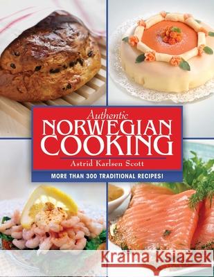 Authentic Norwegian Cooking: Traditional Scandinavian Cooking Made Easy Astrid Karlse 9781632204783 