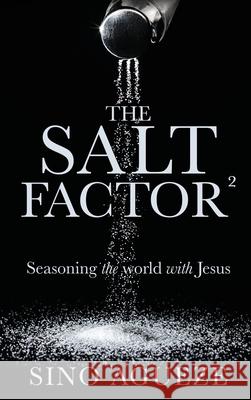 The Salt Factor ²: Seasoning the world with Jesus Agueze, Sino 9781632210166