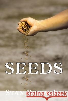 Seeds Stan Drew, Jr 9781632210784 Xulon Press