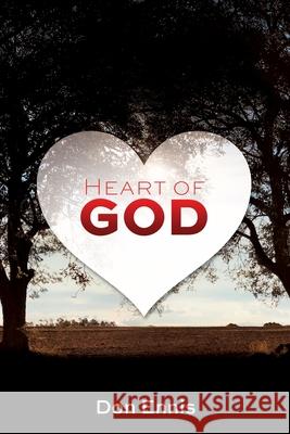 Heart of God Don Ennis 9781632211804 Xulon Press