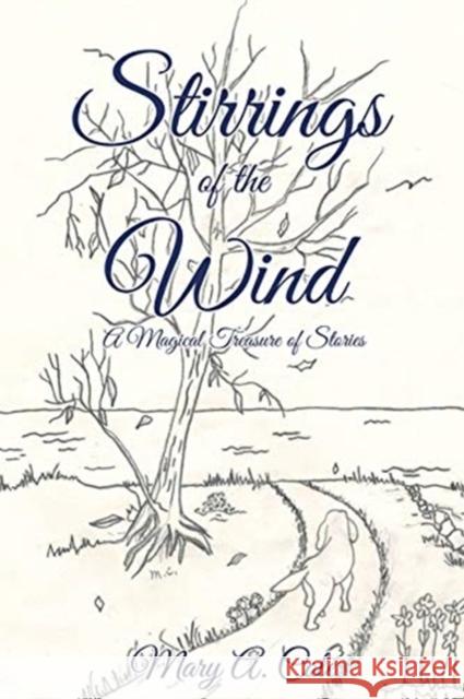 Stirrings of the Wind: A Magical Treasure of Stories Mary a. Cole 9781632212153 Xulon Press