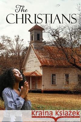 The Christians Thea Casey 9781632212320 Xulon Press