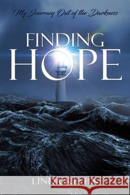 Finding Hope: My Journey Out of Darkness Linda Keehn 9781632213204 Xulon Press