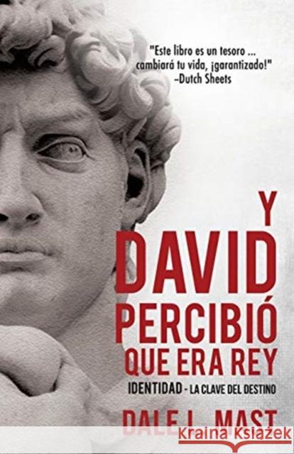 Y David Percibió Que Era Rey Dale L Mast 9781632213457 Xulon Press