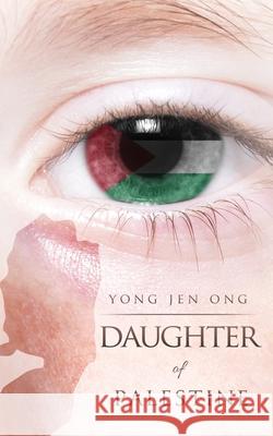 Daughter of Palestine Yong Jen Ong 9781632214317 Liberty Hill Publishing