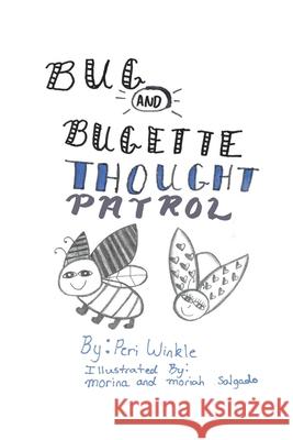 Bug & Bugette: Thought Patrol Peri Winkle 9781632214386 Xulon Press