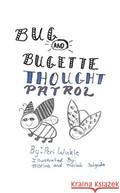 Bug & Bugette: Thought Patrol Peri Winkle 9781632214393 Xulon Press