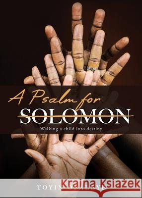 A Psalm for Solomon Toyin Opaleye 9781632215048 Xulon Press