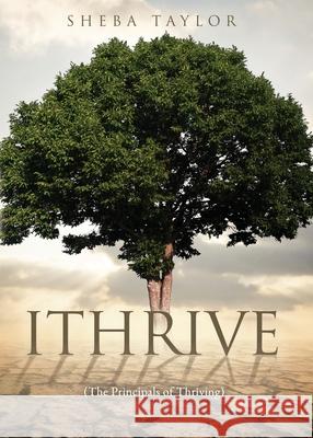 Ithrive: (The Principals of Thriving) Sheba Taylor 9781632215062 Xulon Press