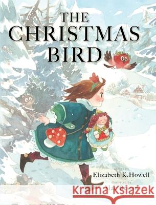 The Christmas Bird Elizabeth K Howell 9781632215147 Xulon Press