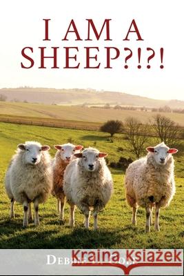 I Am A Sheep?!?! Debbie L Cole 9781632215710