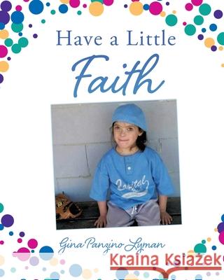 Have a Little Faith Gina Panzino Lyman 9781632217912 Xulon Press