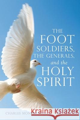 The Foot Soldiers, the Generals, and the Holy Spirit Charles Money 9781632218667