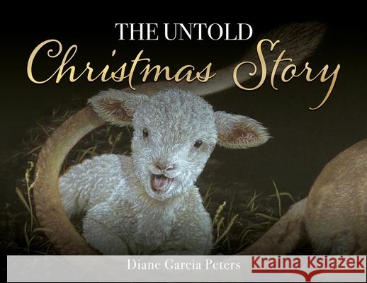 The Untold Christmas Story Diane Garcia Peters 9781632218704