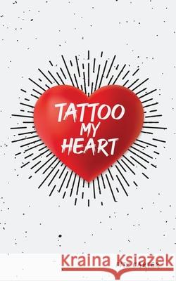 Tattoo My Heart Fitz Carter 9781632218728 Xulon Press