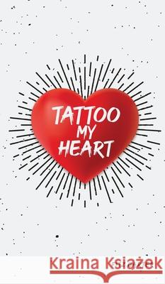 Tattoo My Heart Fitz Carter 9781632219053 Xulon Press