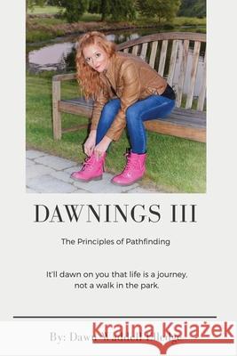 Dawnings III: The Principles of Pathfinding Dawn Waddell Elledge 9781632219145